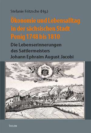 Ökonomie und Lebensalltag in der sächsischen Stadt Penig 1748 bis 1810 de Stefanie Fritzsche