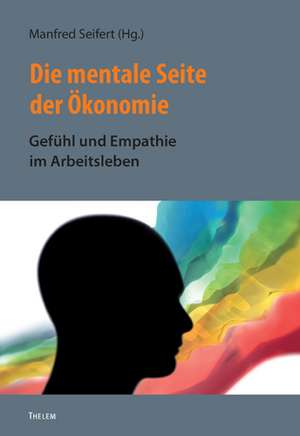 Die mentale Seite der Ökonomie de Manfred Seifert