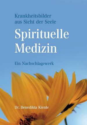 Spirituelle Medizin de Benedikta Kienle