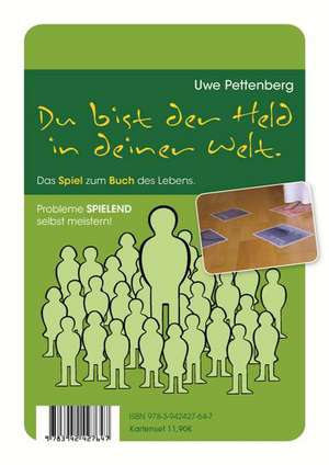 Du bist der Held in deiner Welt. Das Legespiel zum Buch de Uwe Pettenberg