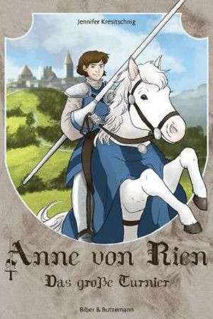 Kresitschnig, J: Anne von Rien - Das große Turnier