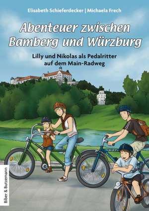 Abenteuer zwischen Bamberg und Würzburg de Elisabeth Schieferdecker