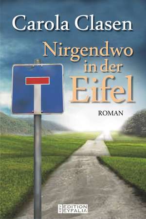 Nirgendwo in der Eifel de Carola Clasen