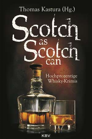 Scotch as Scotch can de Thomas Kastura