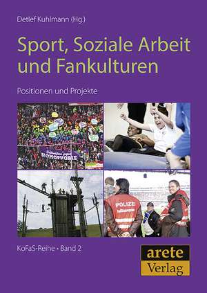 Sport, Soziale Arbeit und Fankulturen de Detlef Kuhlmann