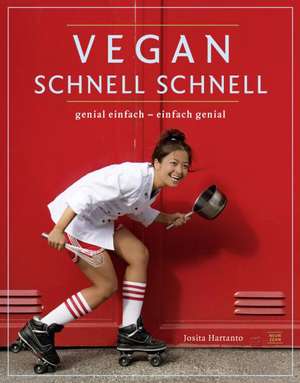 Vegan schnell schnell de Josita Hartanto