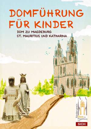 Domführung für Kinder - Dom zu Magdeburg St. Mauritius und Katharina de Christina Märtens