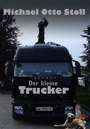 Der kleine Trucker de Michael-Otto Stoll