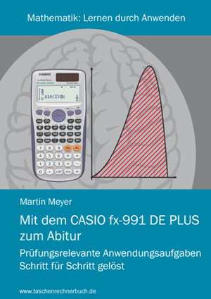 Mit dem CASIO fx-991DE PLUS zum Abitur de Martin Meyer