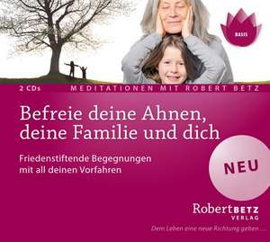 Befreie deine Ahnen, deine Familie und dich - Meditations-CD de Robert T. Betz