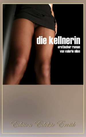 Die Kellnerin 1 - Erotischer Roman de Valerie Nilon