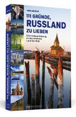 111 Gründe, Russland zu lieben de Jens Siegert