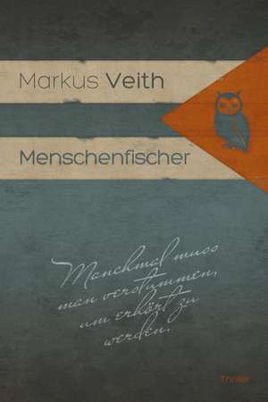 Menschenfischer de Markus Veith