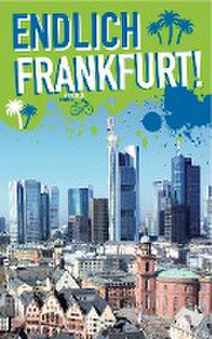 Endlich Frankfurt! de Kaja Andritzke