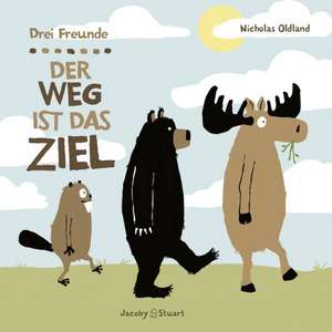 Drei Freunde: Der Weg ist das Ziel de Nicholas Oldland