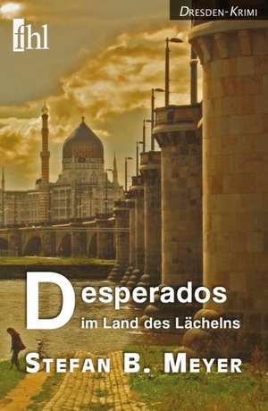 Desperados im Land des Lächelns de Stefan B. Meyer