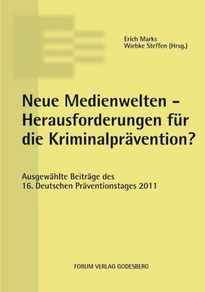 Neue Medienwelten - Herausforderungen für die Kriminalprävention? de Erich Marks