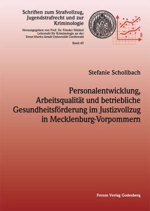 Personalentwicklung, Arbeitsqualität und betriebliche Gesundheitsförderung im Justizvollzug in Mecklenburg-Vorpommern de Stefanie Schollbach