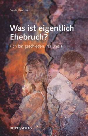 Was ist eigentlich Ehebruch? de Valda Broome