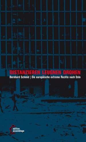 Distanzieren, leugnen, drohen de Bernhard Schmid