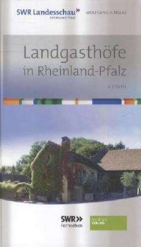 Landgasthöfe in Rheinland-Pfalz 6. Folge de Wolfgang Junglas