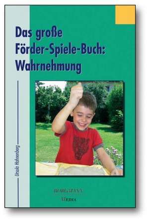 Das große Förder-Spiele-Buch: Wahrnehmung de Ursula Hahnenberg