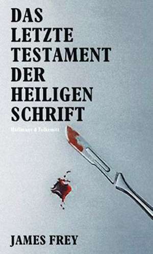 Das Letzte Testament der Heiligen Schrift de James Frey