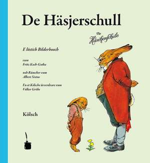 De Häsjerschull. Die Häschenschule -- Kölsch de Albert Sixtus