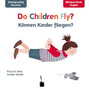 Do Children Fly? / Können Kinder fliegen? de Priya N. Hein