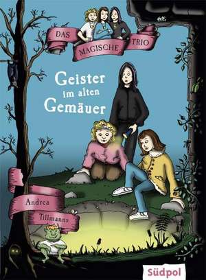 Das Magische Trio - Geister im alten Gemäuer de Andrea Tillmanns