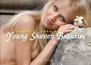 Young Shaven Beauties: Dreams of Smooth Pussies de Alex Truew