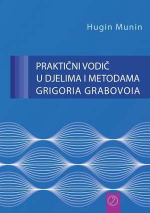 PRAKTICNI VODIC U DJELIMA I METODAMA GRIGORIA GRABOVOIA (Croatian Version) de Grigori Grabovoi