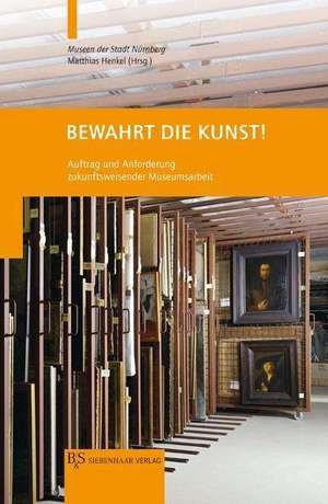 Bewahre die Kunst! de Matthias Henkel