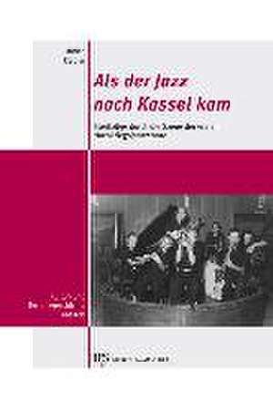 Als der Jazz nach Kassel kam de Ullrich Riedler