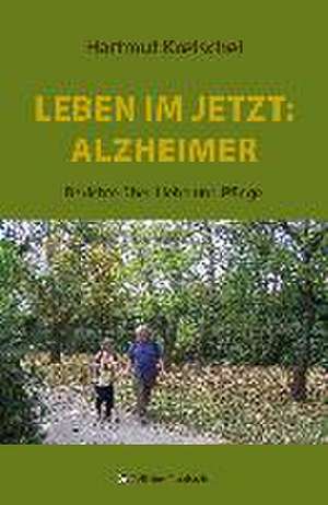 Leben im Jetzt: Alzheimer de Hartmut Kretschel