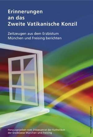 Erinnerungen an das Zweite Vatikanische Konzil de Diözesanrat der Katholiken der Erzdiözese München und Freising