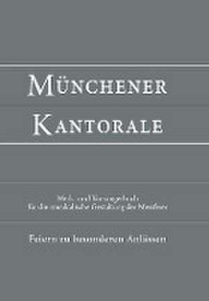 Münchener Kantorale: Feiern zu besonderen Anlässen - mit Commune für Kirchweihe und Heilige (Band F). Werkbuch