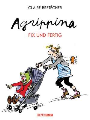 Agrippina - Fix und Fertig de Claire Bretecher