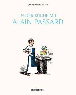 In der Küche mit Alain Passard de Christophe Blain