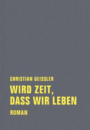 Wird Zeit, daß wir leben de Christian Geissler