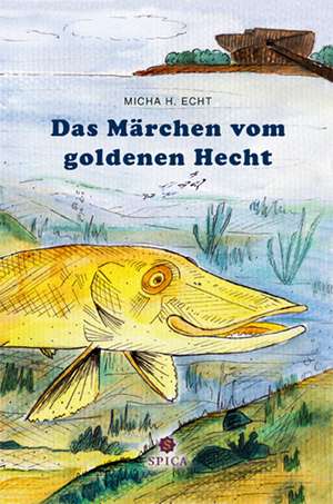 Der goldene Hecht de Micha H. Echt