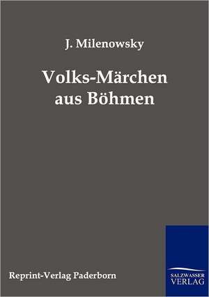 Volks-Märchen aus Böhmen de J. Milenowsky