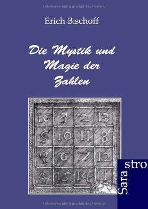 Die Mystik und Magie der Zahlen de Erich Bischoff