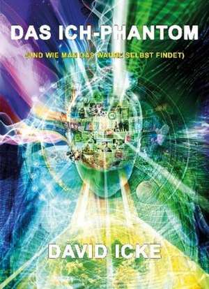 Das Ich-Phantom de David Icke