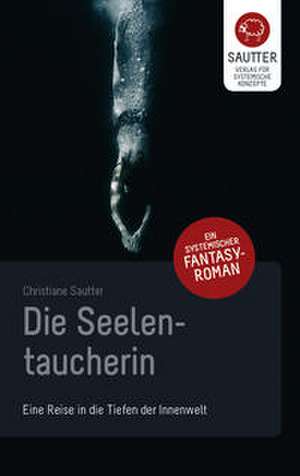 Die Seelentaucherin de Christiane Sautter