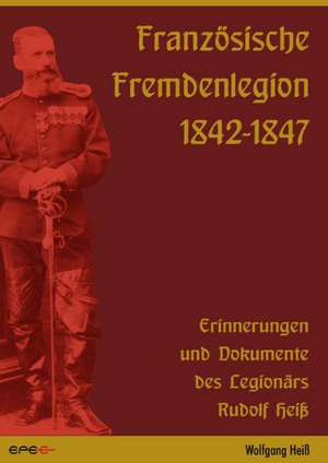 Französische Fremdenlegion 1842-1847 de Wolfgang Heiß