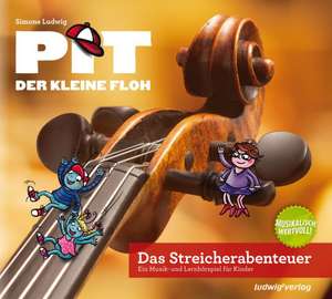 Pit der kleine Floh - Das Streicherabenteuer de Simone Ludwig