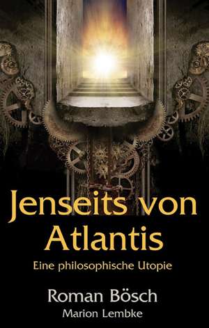 Jenseits von Atlantis de Roman Bösch