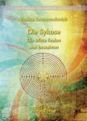 Die Sykose - Die Mitte finden und bewahren - Band 3 de Rosina Sonnenschmidt