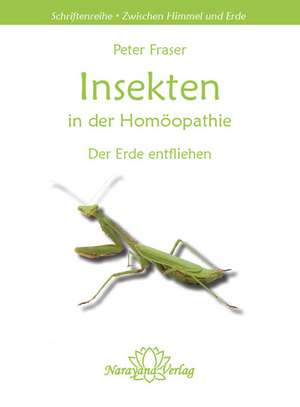 Insekten in der Homöopathie de Peter Fraser